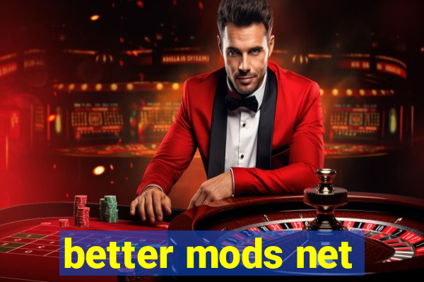 better mods net